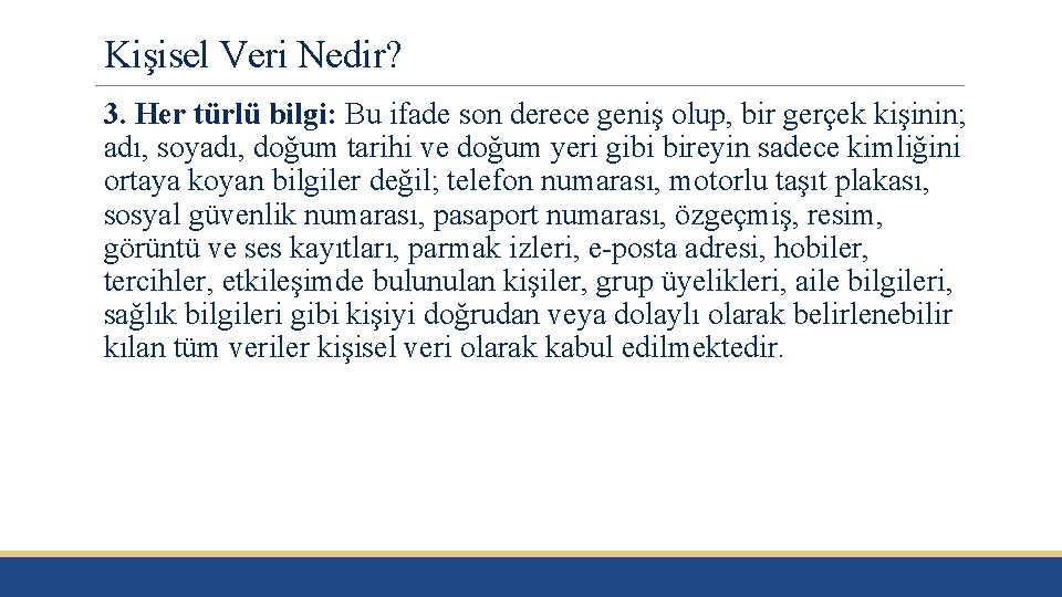 Kişisel Veri Nedir? 3. Her türlü bilgi: Bu ifade son derece geniş olup, bir