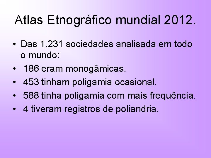 Atlas Etnográfico mundial 2012. • Das 1. 231 sociedades analisada em todo o mundo: