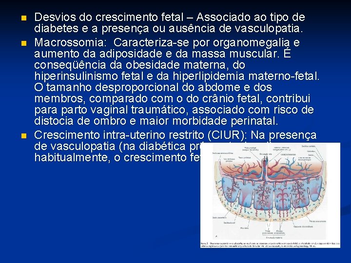 n n n Desvios do crescimento fetal – Associado ao tipo de diabetes e