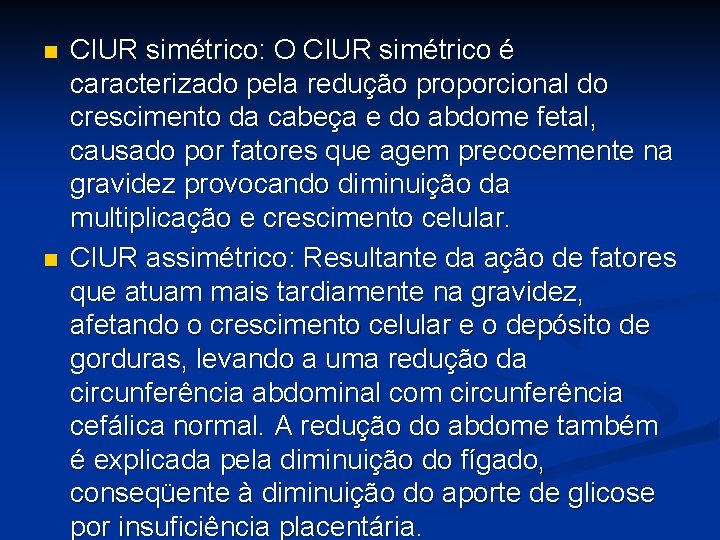 n n CIUR simétrico: O CIUR simétrico é caracterizado pela redução proporcional do crescimento