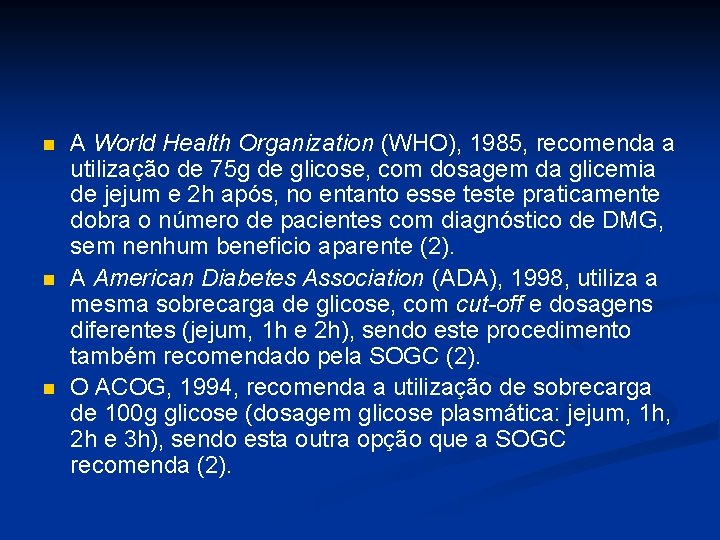 n n n A World Health Organization (WHO), 1985, recomenda a utilização de 75