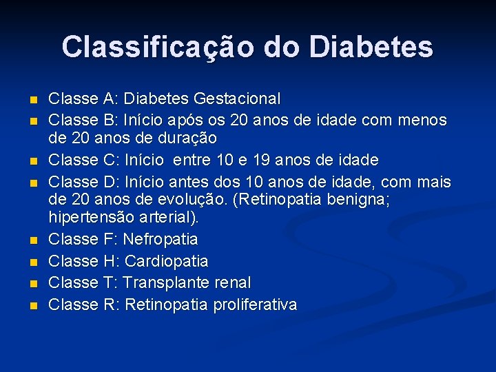 Classificação do Diabetes n n n n Classe A: Diabetes Gestacional Classe B: Início