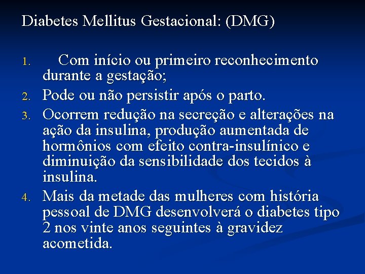 Diabetes Mellitus Gestacional: (DMG) 1. 2. 3. 4. Com início ou primeiro reconhecimento durante