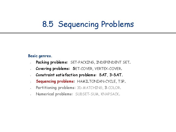 8. 5 Sequencing Problems Basic genres. § § § Packing problems: SET-PACKING, INDEPENDENT SET.