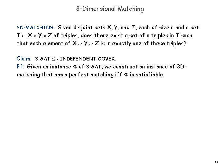 3 -Dimensional Matching 3 D-MATCHING. Given disjoint sets X, Y, and Z, each of