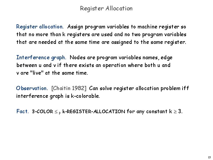 Register Allocation Register allocation. Assign program variables to machine register so that no more