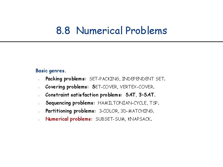 8. 8 Numerical Problems Basic genres. § § § Packing problems: SET-PACKING, INDEPENDENT SET.