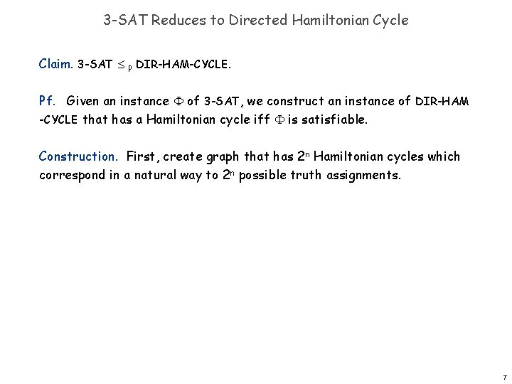 3 -SAT Reduces to Directed Hamiltonian Cycle Claim. 3 -SAT P DIR-HAM-CYCLE. Pf. Given