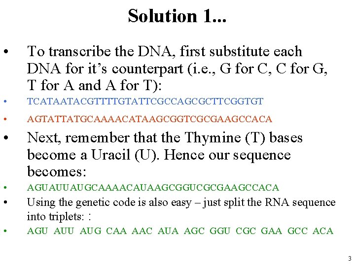 Solution 1. . . • To transcribe the DNA, first substitute each DNA for