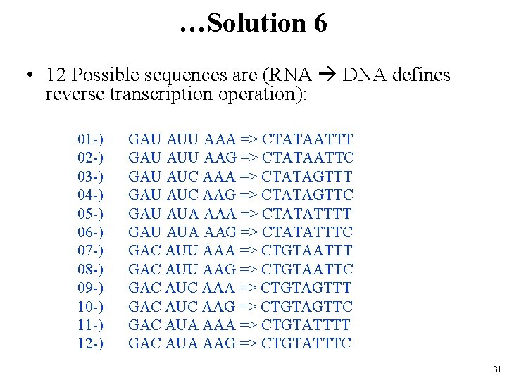 …Solution 6 • 12 Possible sequences are (RNA DNA defines reverse transcription operation): 01