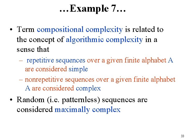 …Example 7… • Term compositional complexity is related to the concept of algorithmic complexity