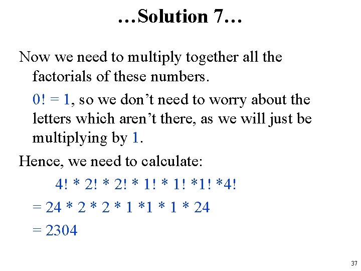 …Solution 7… Now we need to multiply together all the factorials of these numbers.