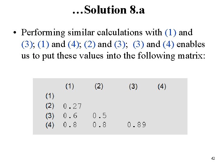 …Solution 8. a • Performing similar calculations with (1) and (3); (1) and (4);
