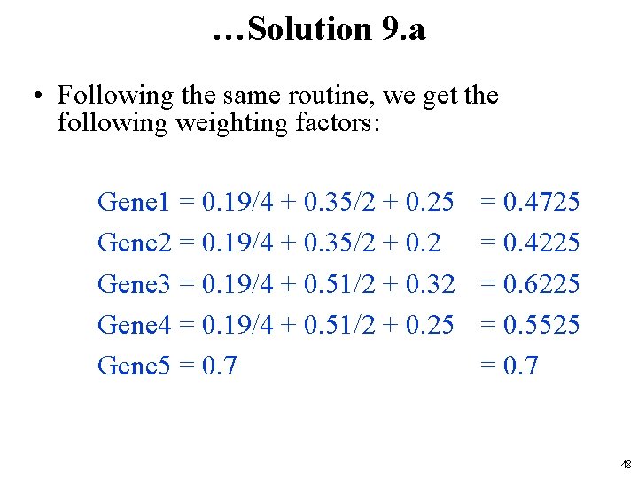 …Solution 9. a • Following the same routine, we get the following weighting factors: