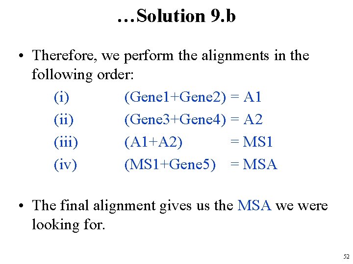 …Solution 9. b • Therefore, we perform the alignments in the following order: (i)