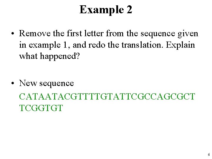 Example 2 • Remove the first letter from the sequence given in example 1,