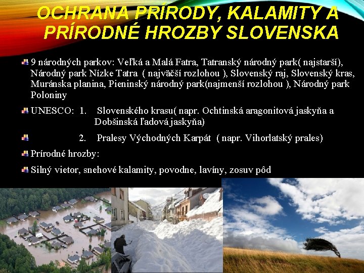 OCHRANA PRÍRODY, KALAMITY A PRÍRODNÉ HROZBY SLOVENSKA 9 národných parkov: Veľká a Malá Fatra,