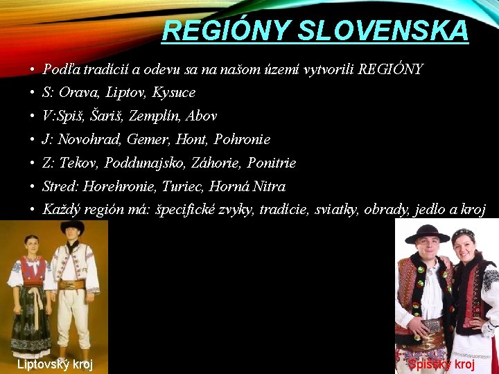 REGIÓNY SLOVENSKA • Podľa tradícií a odevu sa na našom území vytvorili REGIÓNY •