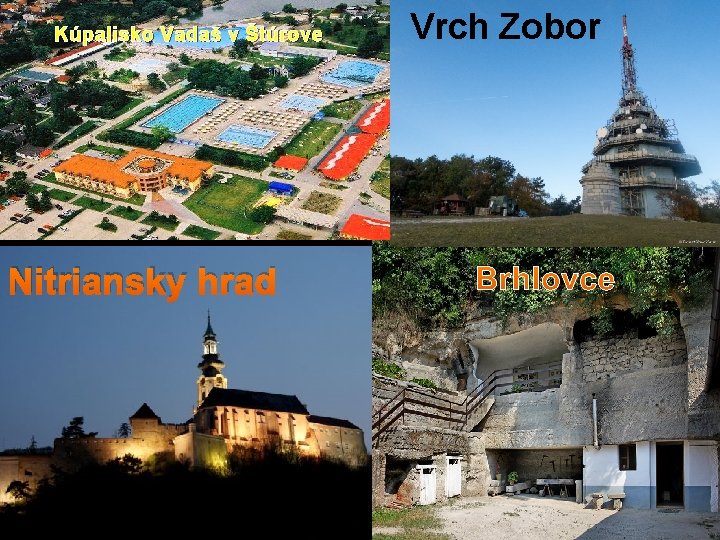Kúpalisko Vadaš v Štúrove Nitriansky hrad Vrch Zobor Brhlovce 