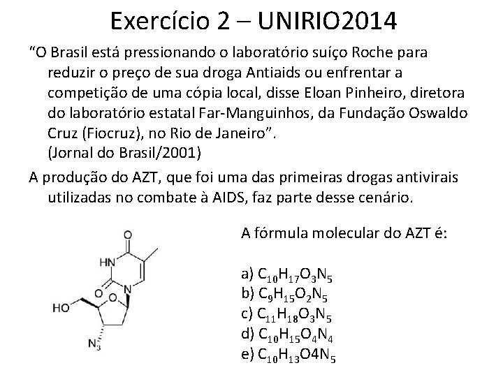 Exercício 2 – UNIRIO 2014 “O Brasil está pressionando o laboratório suíço Roche para