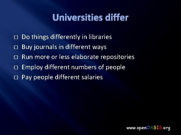 Universities differ � � � Do things differently in libraries Buy journals in different
