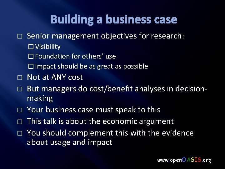 Building a business case � Senior management objectives for research: � Visibility � Foundation