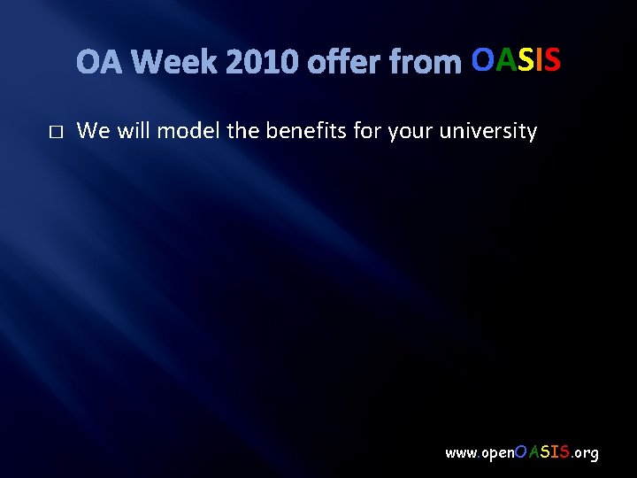 OA Week 2010 offer from OASIS � We will model the benefits for your