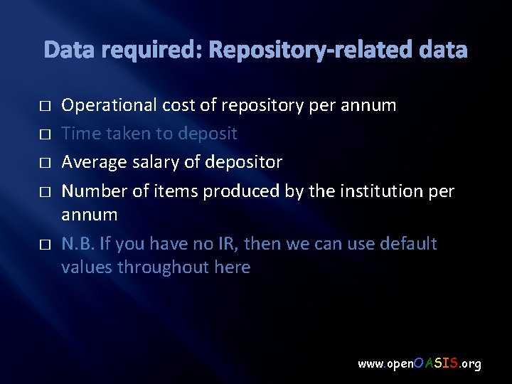 Data required: Repository-related data � � � Operational cost of repository per annum Time