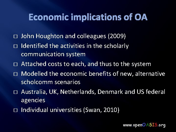 Economic implications of OA � � � John Houghton and colleagues (2009) Identified the