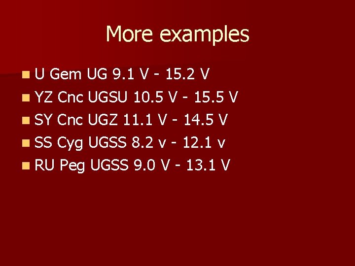 More examples n. U Gem UG 9. 1 V - 15. 2 V n