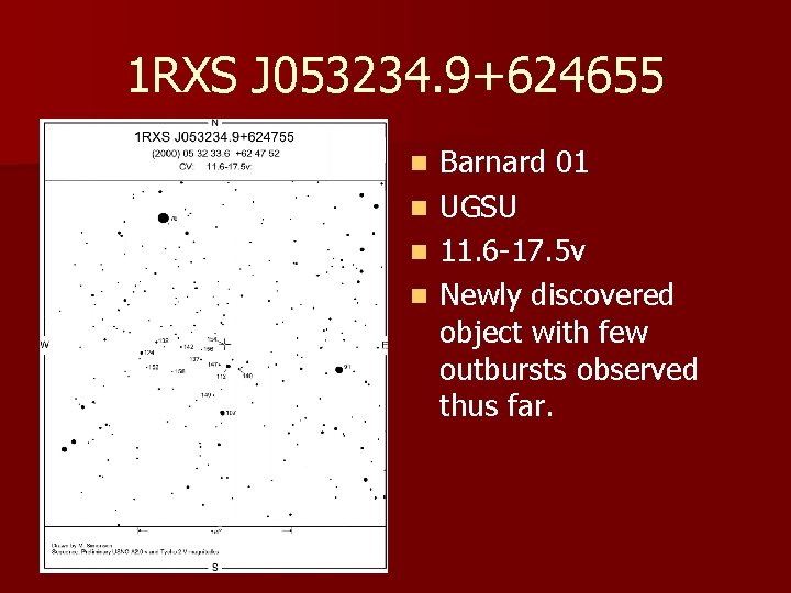 1 RXS J 053234. 9+624655 Barnard 01 n UGSU n 11. 6 -17. 5