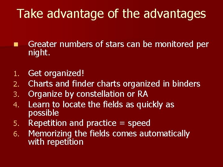Take advantage of the advantages n Greater numbers of stars can be monitored per