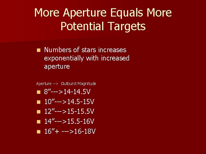 More Aperture Equals More Potential Targets n Numbers of stars increases exponentially with increased