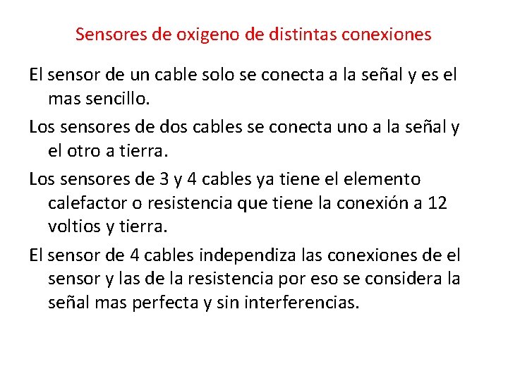 Sensores de oxigeno de distintas conexiones El sensor de un cable solo se conecta