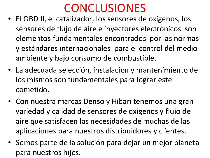 CONCLUSIONES • El OBD II, el catalizador, los sensores de oxígenos, los sensores de