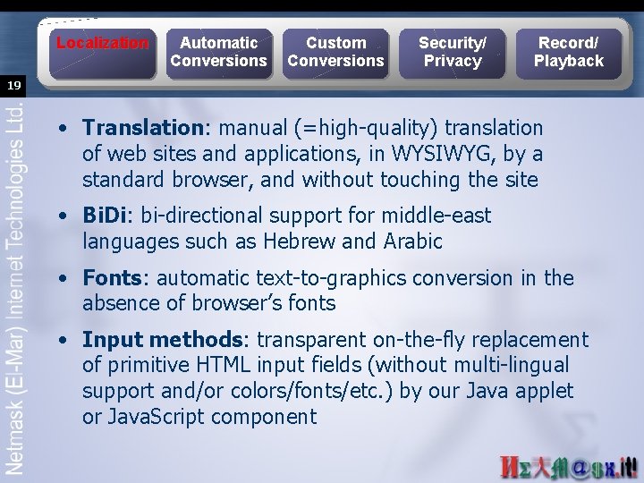 Localization Automatic Conversions Custom Conversions Security/ Privacy Record/ Playback 19 • Translation: manual (=high-quality)