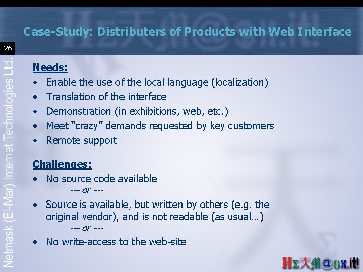 Case-Study: Distributers of Products with Web Interface 26 Needs: • Enable the use of