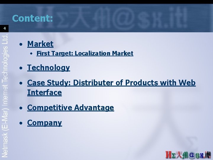 Content: 4 • Market • First Target: Localization Market • Technology • Case Study: