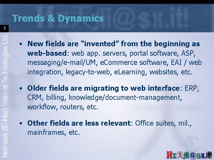 Trends & Dynamics 7 • New fields are “invented” from the beginning as web-based: