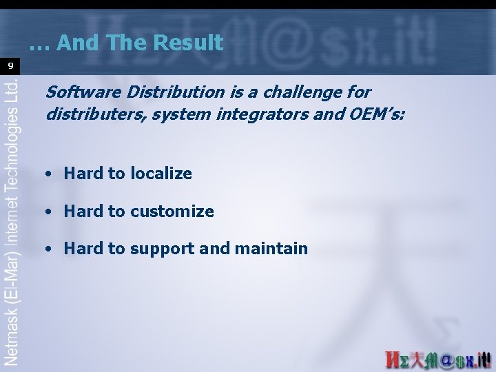 … And The Result 9 Software Distribution is a challenge for distributers, system integrators