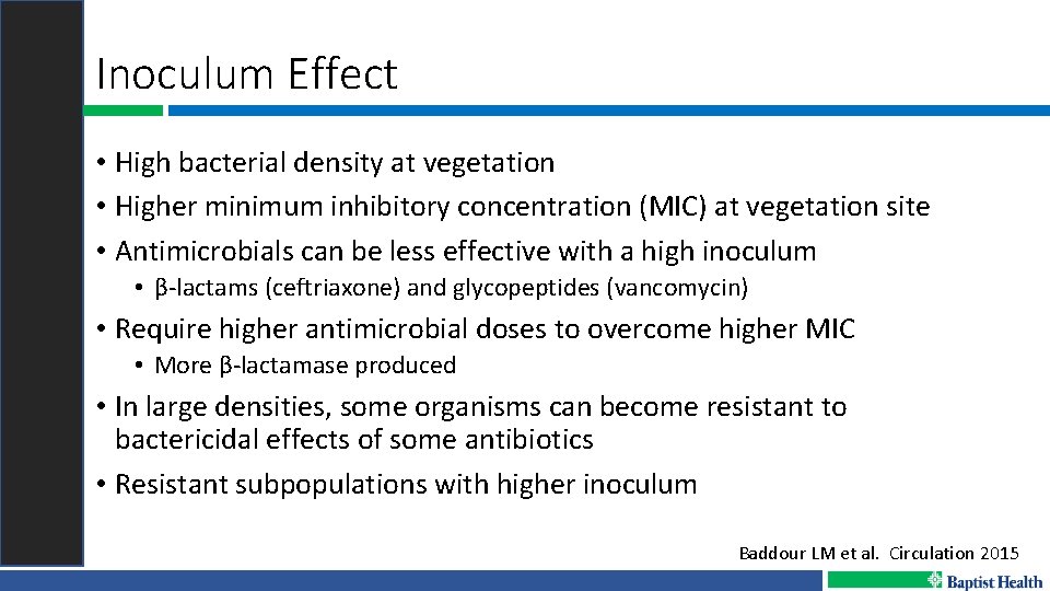 Inoculum Effect • High bacterial density at vegetation • Higher minimum inhibitory concentration (MIC)