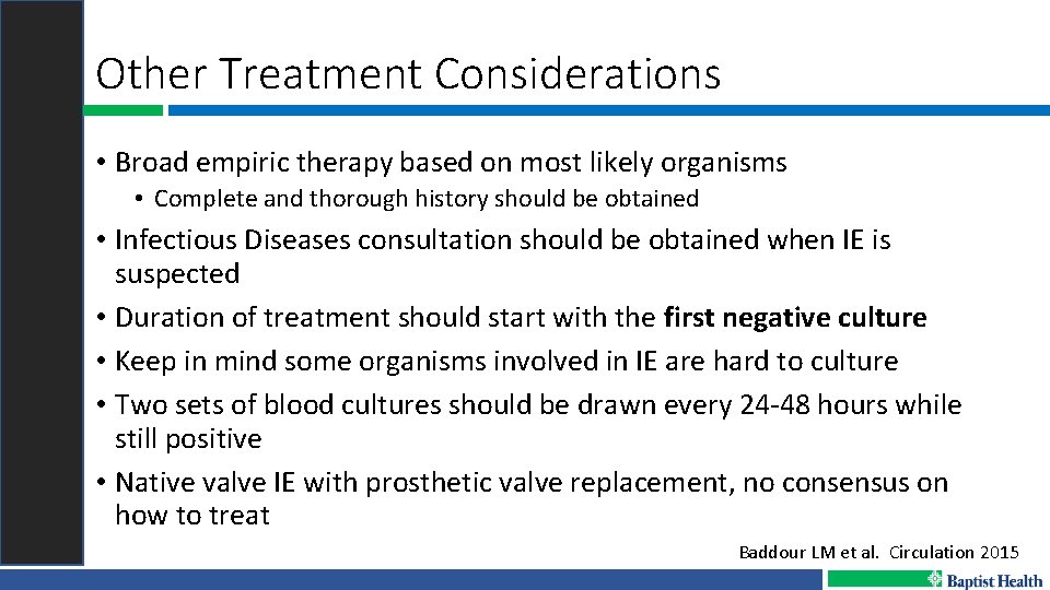 Other Treatment Considerations • Broad empiric therapy based on most likely organisms • Complete