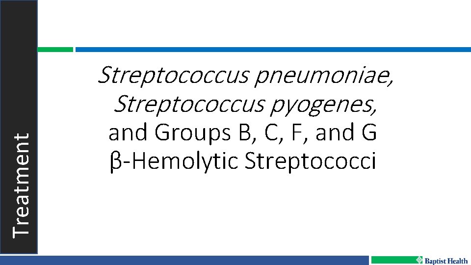 Treatment Streptococcus pneumoniae, Streptococcus pyogenes, and Groups B, C, F, and G β-Hemolytic Streptococci