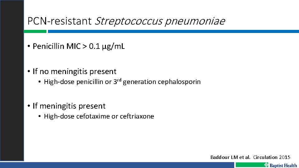 PCN-resistant Streptococcus pneumoniae • Penicillin MIC > 0. 1 µg/m. L • If no