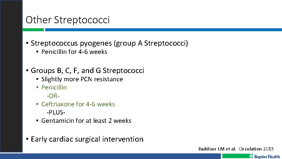 Other Streptococci • Streptococcus pyogenes (group A Streptococci) • Penicillin for 4 -6 weeks