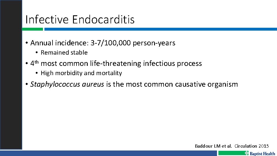 Infective Endocarditis • Annual incidence: 3 -7/100, 000 person-years • Remained stable • 4
