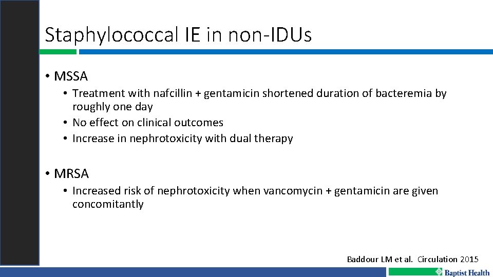 Staphylococcal IE in non-IDUs • MSSA • Treatment with nafcillin + gentamicin shortened duration