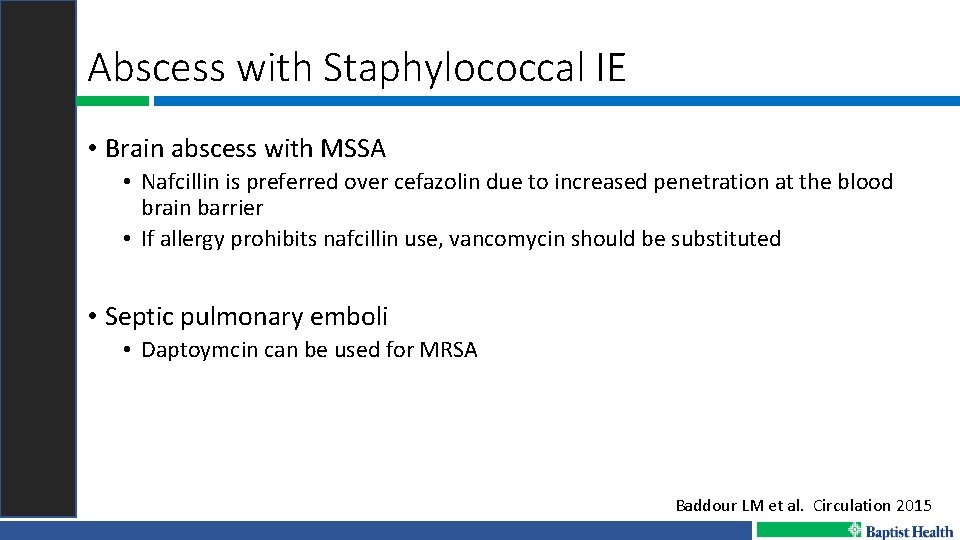 Abscess with Staphylococcal IE • Brain abscess with MSSA • Nafcillin is preferred over