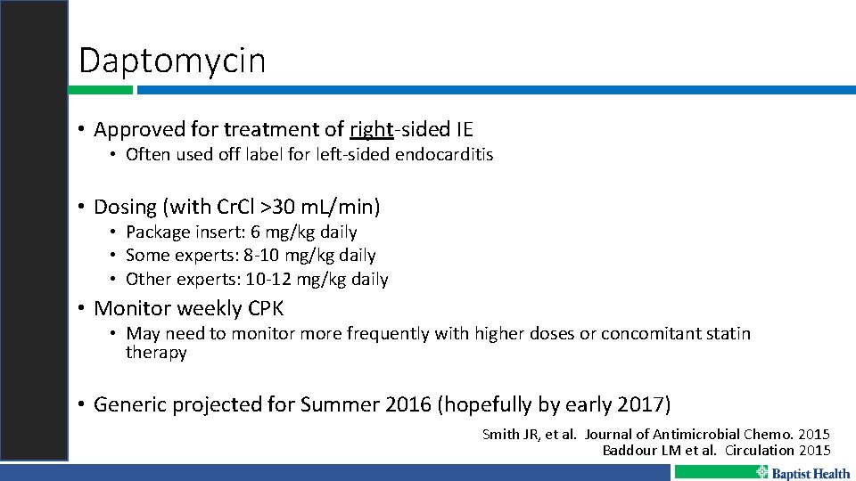 Daptomycin • Approved for treatment of right-sided IE • Often used off label for