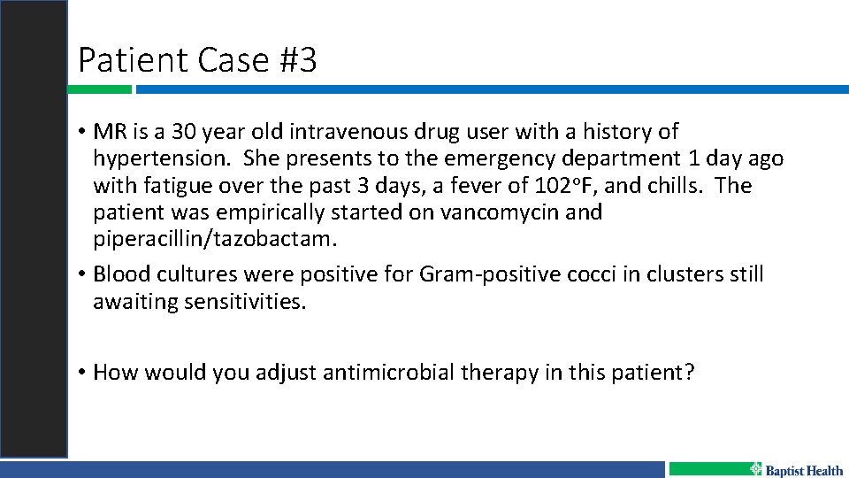 Patient Case #3 • MR is a 30 year old intravenous drug user with